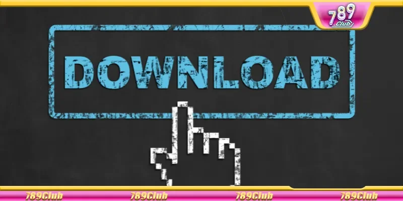  Các bước tải và cài đặt app 789Club đơn giản